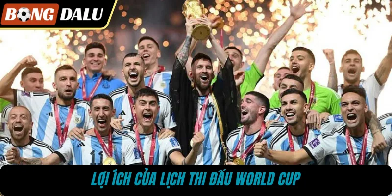 Lợi ích của lịch thi đấu World Cup