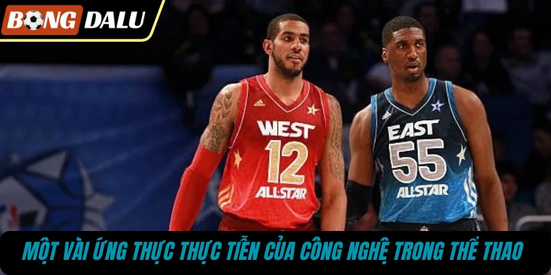 Một vài ứng thực thực tiễn của công nghệ trong thể thao 