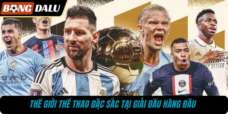 Thế giới thể thao đặc sắc tại giải đấu hàng đầu 
